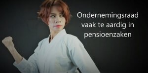 Karate dame: ondernemingsraden vaak te aardig in pensioenzaken